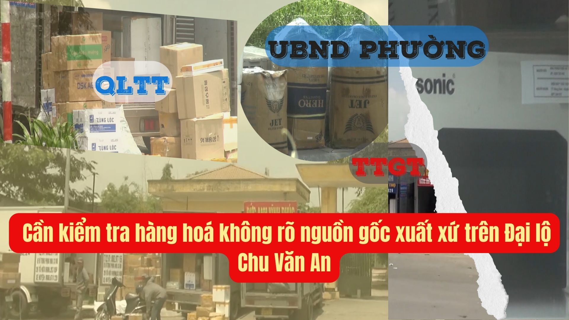 Hà Nội: Cần kiểm tra hàng hoá không rõ nguồn gốc xuất xứ trên đại lộ Chu Văn An